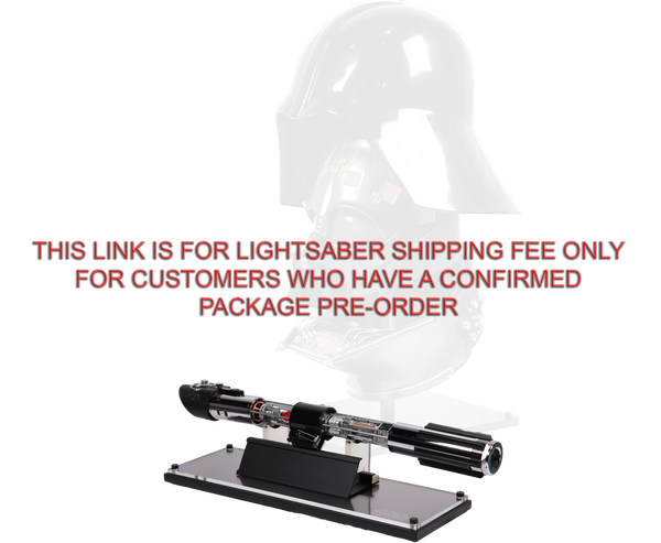 DARTH VADER REVEAL HELMET & LIGHTSABER - PACKAGE - LIGHTSABER SHIPPING FEE